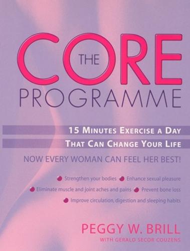 The Core Programme: Fifteen Minutes Excercise A Day That Can Change Your Life  by Peggy Brill at Abbey's Bookshop, 
