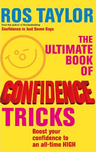 The Ultimate Book Of Confidence Tricks: Boost your confidence to an all time high  by Ros Taylor at Abbey's Bookshop, 
