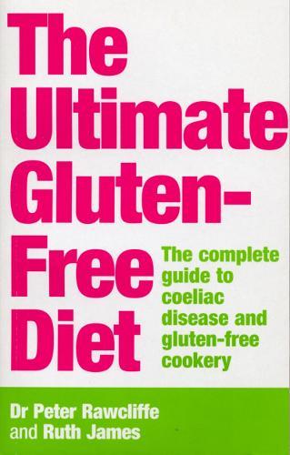 The Ultimate Gluten-Free Diet: The Complete Guide to Coeliac Disease and Gluten-Free Cookery  by P Rawcliffe at Abbey's Bookshop, 