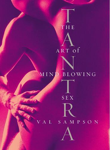 Tantra: The Art of Mind-Blowing Sex  by Val Sampson at Abbey's Bookshop, 
