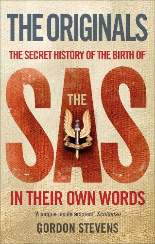 The Originals: The Secret History of the Birth of the SAS: In Their Own Words  by Gordon Stevens at Abbey's Bookshop, 