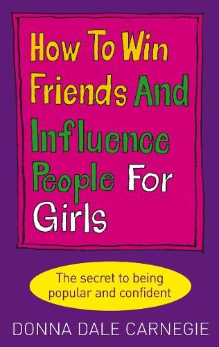 How to Win Friends and Influence People for Girls  by Donna Dale Carnegie at Abbey's Bookshop, 