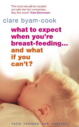 What To Expect When You're Breast-feeding... And What If You Can't?  by Clare Byam-Cook at Abbey's Bookshop, 