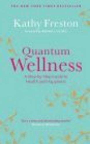 Quantum Wellness: A Step-by-Step Guide to Health and Happiness  by Kathy Freston at Abbey's Bookshop, 