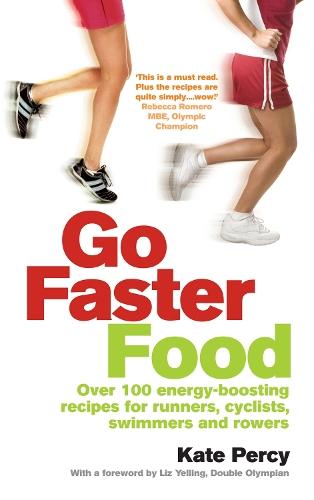 Go Faster Food: Over 100 energy-boosting recipes for runners, cyclists, swimmers and rowers  by Kate Percy at Abbey's Bookshop, 