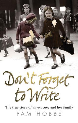 Don't Forget to Write: The true story of an evacuee and her family  by Pam Hobbs at Abbey's Bookshop, 