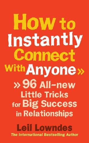 How to Instantly Connect With Anyone: 96 All-new Little Tricks for Big Success in Relationships  by Leil Lowndes at Abbey's Bookshop, 
