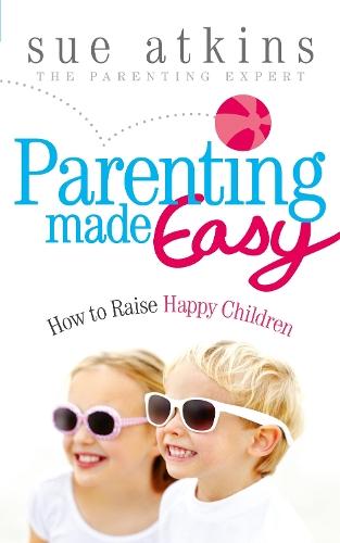 Parenting Made Easy: How to Raise Happy Children  by Sue Atkins at Abbey's Bookshop, 