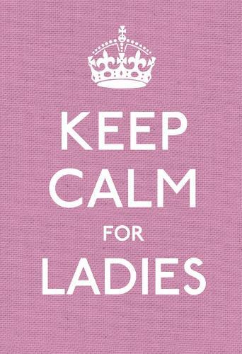Keep Calm for Ladies: Good Advice for Hard Times  at Abbey's Bookshop, 