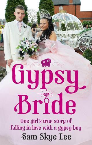 Gypsy Bride: One girl's true story of falling in love with a gypsy boy  by Sam Skye Lee at Abbey's Bookshop, 