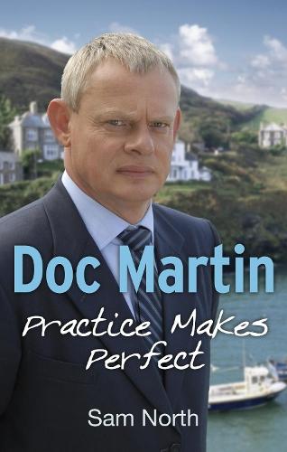 Doc Martin: Practice Makes Perfect  by Sam North at Abbey's Bookshop, 