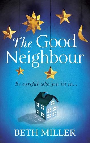 The Good Neighbour  by Beth Miller at Abbey's Bookshop, 