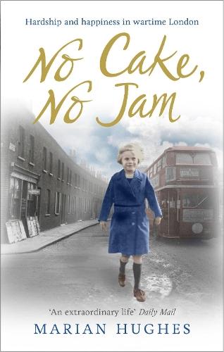 No Cake, No Jam: Hardship and happiness in wartime London  by Marian Hughes at Abbey's Bookshop, 