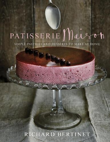 Patisserie Maison: The step-by-step guide to simple sweet pastries for the home baker  by Richard Bertinet at Abbey's Bookshop, 