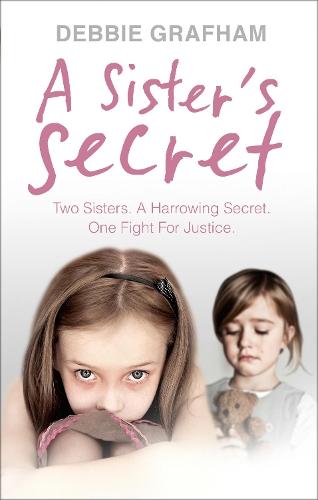 A Sister's Secret: Two Sisters. A Harrowing Secret. One Fight For Justice.  by Debbie Grafham at Abbey's Bookshop, 