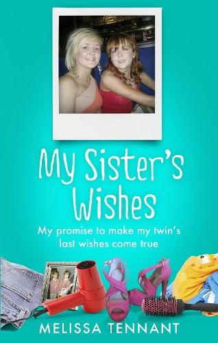 My Sister's Wishes: My Promise to Make my Twin’s Last Wishes Come True  by Melissa Tennant at Abbey's Bookshop, 