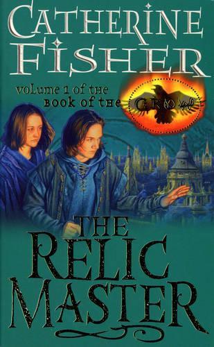 The Relic Master: Book Of The Crow 1  by Catherine Fisher at Abbey's Bookshop, 