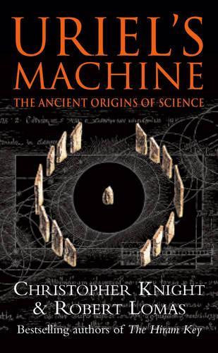 Uriel's Machine: Reconstructing the Disaster Behind Human History  by Christopher Knight at Abbey's Bookshop, 