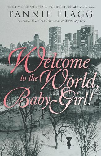 Welcome To The World Baby Girl  by Fannie Flagg at Abbey's Bookshop, 