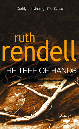 Tree Of Hands: a compulsive and darkly compelling psychological thriller from the award winning Queen of Crime, Ruth Rendell  by Ruth Rendell at Abbey's Bookshop, 