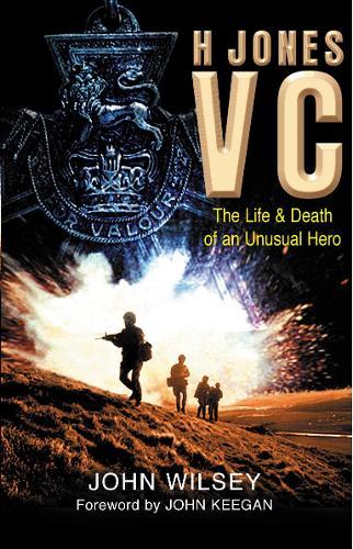 H Jones VC: The Life & Death of an Unusual Hero  by John Wilsey at Abbey's Bookshop, 