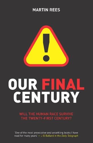 Our Final Century: The 50/50 Threat to Humanity's Survival  by Martin Rees at Abbey's Bookshop, 