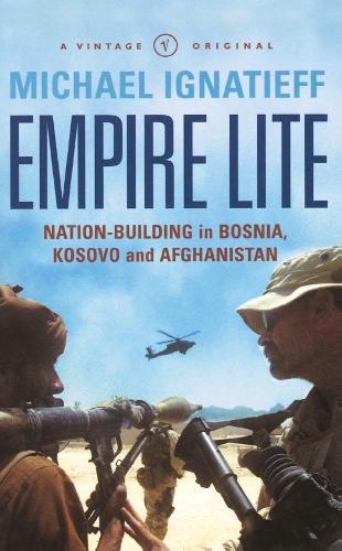 Empire Lite: Nation-Building in Bosnia, Kosovo and Afghanistan  by Michael Ignatieff at Abbey's Bookshop, 