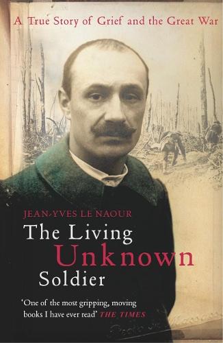 The Living Unknown Soldier  by Jean-Yves Le Naour at Abbey's Bookshop, 