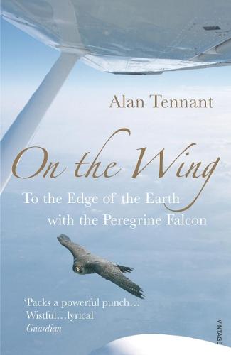 On The Wing: To the Edge of the Earth with a Peregrine Falcon  by Alan Tennant at Abbey's Bookshop, 