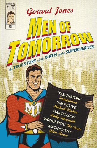 Men Of Tomorrow: Geeks, Gangsters and the Birth of the Comic Book  by Gerard Jones at Abbey's Bookshop, 
