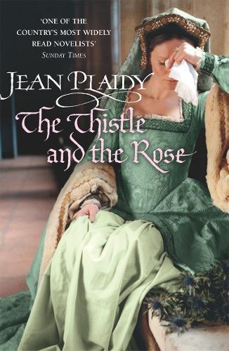 The Thistle and the Rose: (The Tudor saga: book 8): the compelling story of a princess and queen torn between love and duty from the undisputed Queen of British historical fiction  by Jean Plaidy at Abbey's Bookshop, 