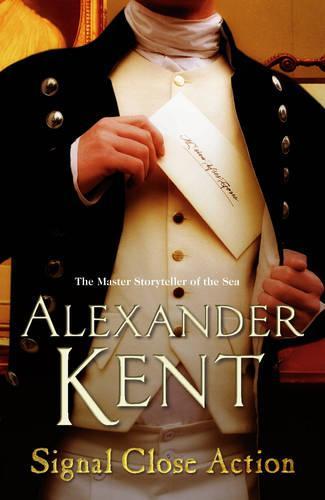 Signal Close Action: (The Richard Bolitho adventures: 14): a fast-paced, all-action adventure on the high seas from the master storyteller of the sea  by Alexander Kent at Abbey's Bookshop, 