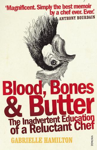 Blood, Bones and Butter: The inadvertent education of a reluctant chef  by Gabrielle Hamilton at Abbey's Bookshop, 
