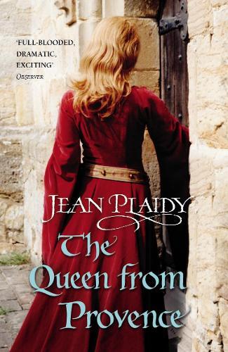 The Queen From Provence: (The Plantagenets: book VI): a wonderfully evocative and beautifully atmospheric novel bringing the Plantagenets to life from the Queen of English historical fiction  by Jean Plaidy at Abbey's Bookshop, 