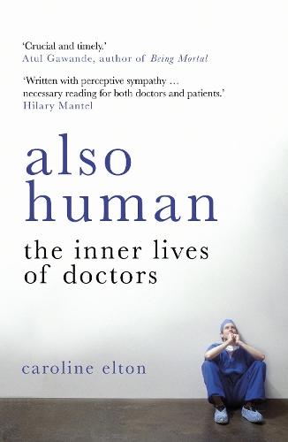 Also Human: The Inner Lives of Doctors  by Caroline Elton at Abbey's Bookshop, 