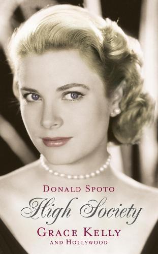 High Society: Grace Kelly and Hollywood  by Donald Spoto at Abbey's Bookshop, 