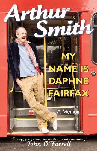 My Name is Daphne Fairfax: A Memoir  by Arthur Smith at Abbey's Bookshop, 