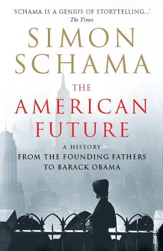 The American Future: A History From The Founding Fathers To Barack Obama  by Simon Schama, CBE at Abbey's Bookshop, 