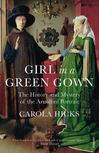Girl in a Green Gown: The History and Mystery of the Arnolfini Portrait  by Carola Hicks at Abbey's Bookshop, 