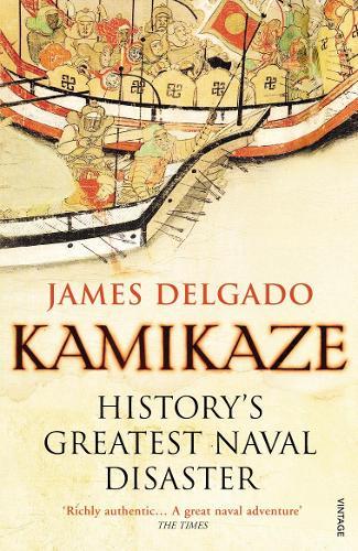 Kamikaze: History's Greatest Naval Disaster  by James Delgado at Abbey's Bookshop, 
