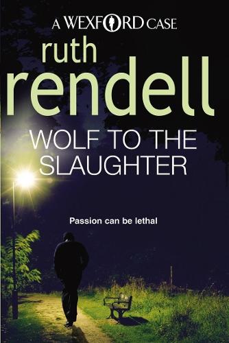 Wolf To The Slaughter: a hugely absorbing and compelling Wexford mystery from the award-winning Queen of Crime, Ruth Rendell  by Ruth Rendell at Abbey's Bookshop, 