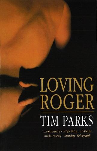 Loving Roger  by Tim Parks at Abbey's Bookshop, 