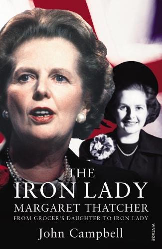 The Iron Lady: Margaret Thatcher: From Grocer’s Daughter to Iron Lady  by John Campbell at Abbey's Bookshop, 