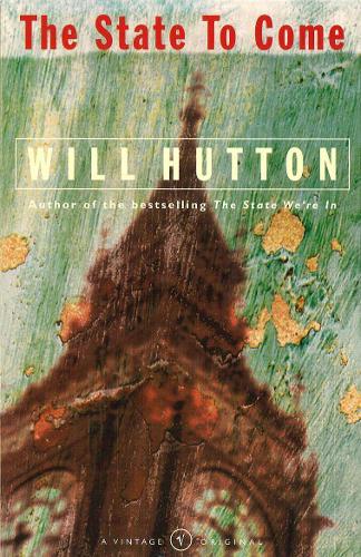 The State To Come  by Will Hutton at Abbey's Bookshop, 