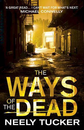 The Ways of the Dead  by Neely Tucker at Abbey's Bookshop, 