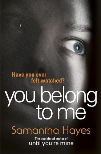 You Belong To Me: Have you ever felt watched?  by Samantha Hayes at Abbey's Bookshop, 