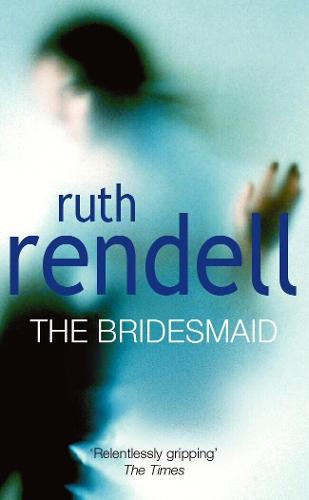 The Bridesmaid: a passionate love story with a chilling, dark twist from the award-winning queen of crime, Ruth Rendell  by Ruth Rendell at Abbey's Bookshop, 