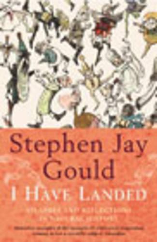 I Have Landed: Splashes and Reflections in Natural History  by Stephen Jay Gould at Abbey's Bookshop, 