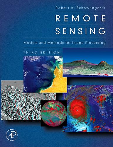Remote Sensing: Models and Methods for Image Processing  by Robert A. Schowengerdt (University of Arizona, Dept. of Electrical and Computer Engineering) at Abbey's Bookshop, 