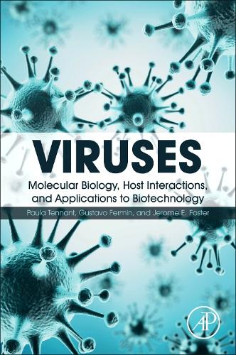 Viruses: Molecular Biology, Host Interactions, and Applications to Biotechnology  by Paula Tennant (University of West Indies, Kingston, Jamaica) at Abbey's Bookshop, 